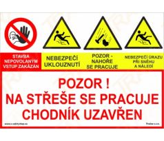 POZOR! NA STŘEŠE SE PRACUJE CHODNÍK UZAVŘEN