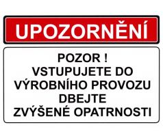 Upozornění - Vstupujete do výrobního provozu