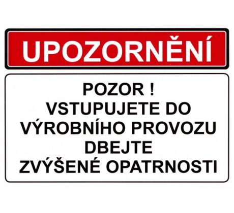 Upozornění - Vstupujete do výrobního provozu