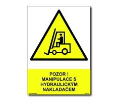 Bezpečnostní tabulky - Pozor manipulace s hydraulickým nakladačem