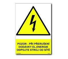 Pozor - při přerušení dodávky elektrické energie odpojit stroj od sítě