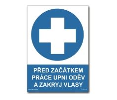 Bezpečnostní tabulka - Před začátkem práce upni oděv a zakryj vlasy!