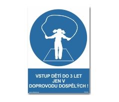 Bezpečnostní tabulky - "Vstup dětí do tří let jen v doprovodu dospělých"