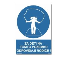 Bezpečnostní tabulky - "Za děti na tomto pozemku odpovídají rodiče"