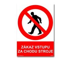 Bezpečnostní tabulky - "Zákaz vstupu za chodu stroje"