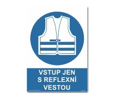 Bezpečnostní tabulky - "Vstup jen s reflexní vestou"