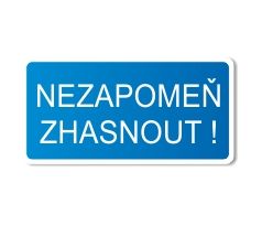 Bezpečnostní tabulka - Nezapomeň zhasnout!