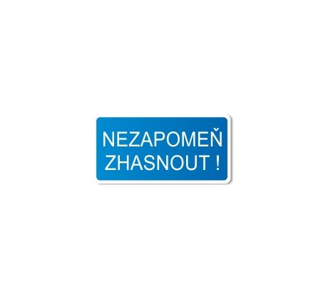 Bezpečnostní tabulka - Nezapomeň zhasnout!