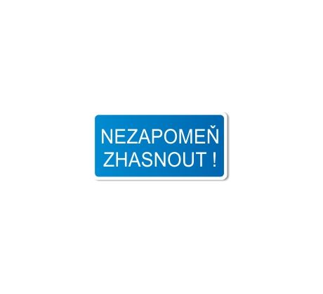 Bezpečnostní tabulka - Nezapomeň zhasnout!