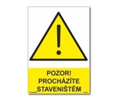 Bezpečnostní tabulky - Pozor procházíte staveništěm