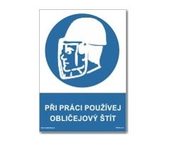 Bezpečnostní tabulky - Při práci používej obličejový štít