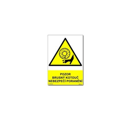 Bezpečnostní tabulky - Pozor brusný kotouč nebezpečí poranění