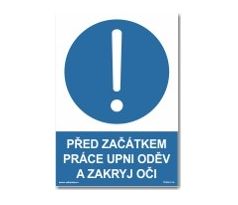 Bezpečnostní tabulky - Před začátkem práce upni oděv a zakryj oči