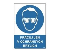 Bezpečnostní tabulky - Pracuj jen v ochranných brýlích