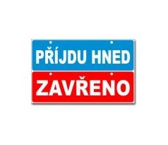 Bezpečnostní tabulky - Oboustranné Příjdu hned - Zavřeno