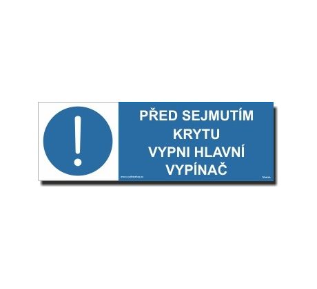 Bezpečnostní tabulky - Před sejmutím krytu vypni hlavní vypínač