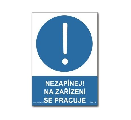 Bezpečnostní tabulky - Nezapínej! Na zařízení se pracuje