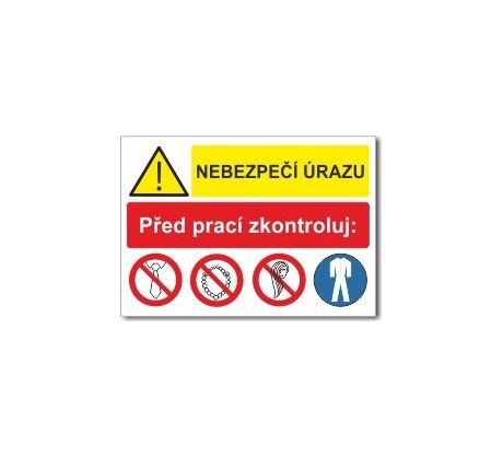 Nebezpečí úrazu - Před prací zkontroluj: