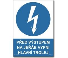 Bezpečnostní tabulky - Před výstupem na jeřáb vypni hlavní trolej