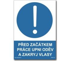 Před začátkem práce upni oděv a zakryj vlasy