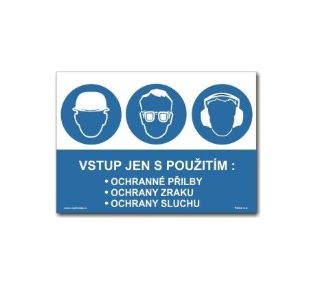 Vstup jen s použitím - Ochranné přilby, ochrany zraku, ochrany sluchu