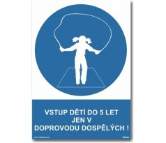 Bezpečnostní tabulky - "Vstup dětí do pěti let jen v doprovodu dospělých"