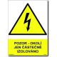 Bezpečnostní tabulky - Pozor! Okolí jen částečně izolováno