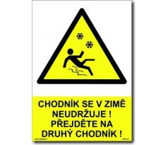 Chodník se v zimě neudržuje! Přejděte na druhý chodník!