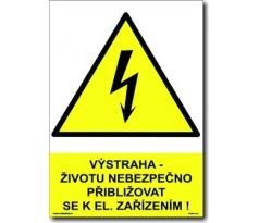 Výstraha - životu nebezpečno přibližovat se k elektrickým zařízením!