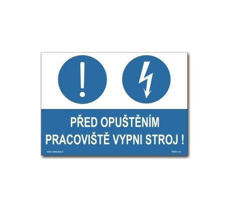 Bezpečnostní tabulky - Před opuštěním pracoviště vypni stroj