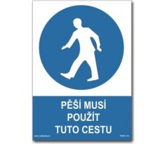 Bezpečnostní tabulky - Pěší musí použít tuto cestu