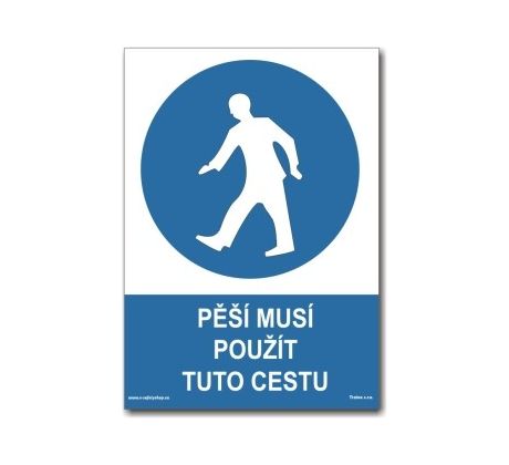 Bezpečnostní tabulky - Pěší musí použít tuto cestu