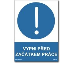 Bezpečnostní tabulka - Vypni před začátkem práce