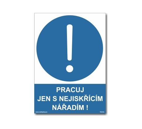 Bezpečnostní tabulky - Pracuj jen s nejiskřícím nářadím