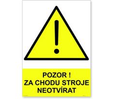 Bezpečnostní tabulky - Pozor za chodu stroje neotvírat