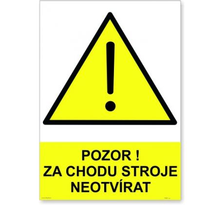 Bezpečnostní tabulky - Pozor za chodu stroje neotvírat