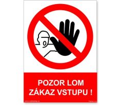 Bezpečnostní tabulky - Pozor lom - zákaz vstupu