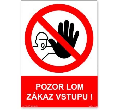 Bezpečnostní tabulky - Pozor lom - zákaz vstupu